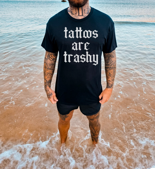 Tattoos are Trashy